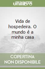 Vida de hospedeira. O mundo é a minha casa libro