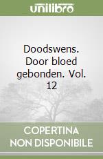 Doodswens. Door bloed gebonden. Vol. 12 libro
