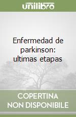 Enfermedad de parkinson: ultimas etapas libro