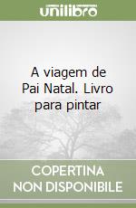 A viagem de Pai Natal. Livro para pintar libro