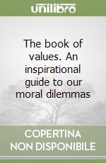 The book of values. An inspirational guide to our moral dilemmas libro