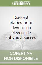 Dix-sept étapes pour devenir un éleveur de sphynx à succès libro