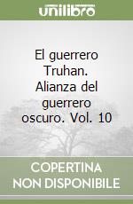 El guerrero Truhan. Alianza del guerrero oscuro. Vol. 10 libro