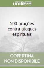 500 orações contra ataques espirituais libro