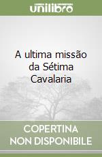 A ultima missão da Sétima Cavalaria libro