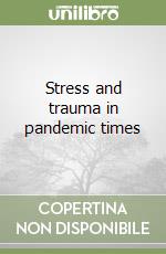 Stress and trauma in pandemic times