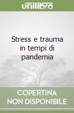 Stress e trauma in tempi di pandemia libro