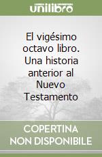 El vigésimo octavo libro. Una historia anterior al Nuevo Testamento libro