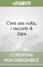 C'era una volta, i racconti di Zaza