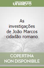 As investigações de João Marcos cidadão romano libro