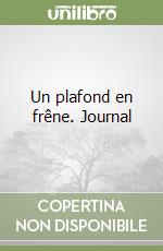 Un plafond en frêne. Journal libro