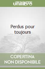 Perdus pour toujours