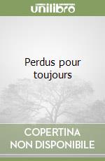 Perdus pour toujours