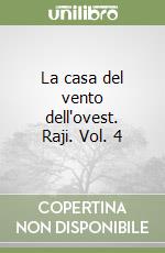 La casa del vento dell'ovest. Raji. Vol. 4 libro