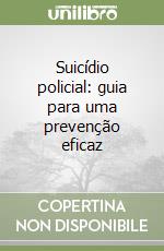 Suicídio policial: guia para uma prevenção eficaz