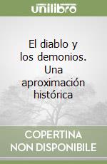 El diablo y los demonios. Una aproximación histórica libro