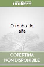 O roubo do alfa libro