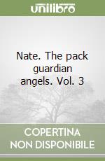 Nate. The pack guardian angels. Vol. 3 libro