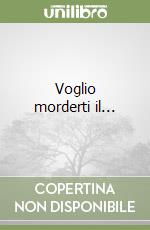Voglio morderti il...