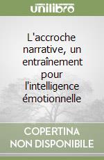 L'accroche narrative, un entraînement pour l'intelligence émotionnelle