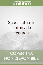 Super-Erbin et Furbina la renarde libro