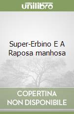 Super-Erbino E A Raposa manhosa libro