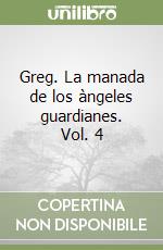 Greg. La manada de los àngeles guardianes. Vol. 4 libro