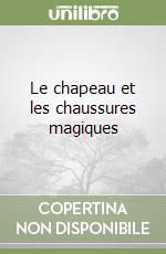 Le chapeau et les chaussures magiques libro