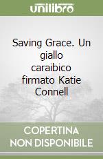 Saving Grace. Un giallo caraibico firmato Katie Connell libro