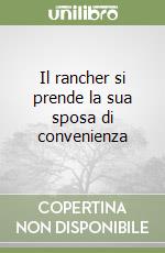 Il rancher si prende la sua sposa di convenienza libro