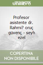 Profesor asistente dr. Rahmi? oruç güvenç - seyh ezel