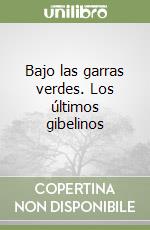 Bajo las garras verdes. Los últimos gibelinos libro