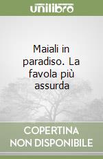 Maiali in paradiso. La favola più assurda libro