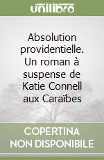 Absolution providentielle. Un roman à suspense de Katie Connell aux Caraïbes libro