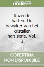 Razende harten. De bewaker van het kristallen hart serie. Vol. 3