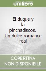 El duque y la pinchadiscos. Un dulce romance real libro