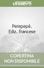 Perepepè. Ediz. francese libro