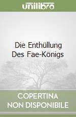 Die Enthüllung Des Fae-Königs libro