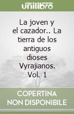 La joven y el cazador.. La tierra de los antiguos dioses Vyrajianos. Vol. 1 libro