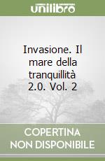 Invasione. Il mare della tranquillità 2.0. Vol. 2 libro