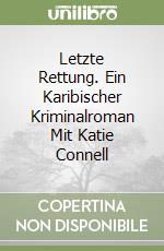 Letzte Rettung. Ein Karibischer Kriminalroman Mit Katie Connell libro