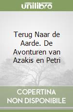 Terug Naar de Aarde. De Avonturen van Azakis en Petri libro