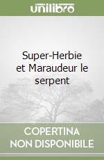 Super-Herbie et Maraudeur le serpent libro