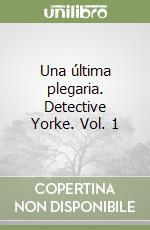 Una última plegaria. Detective Yorke. Vol. 1 libro