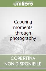 Capuring moments through photography libro