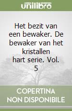 Het bezit van een bewaker. De bewaker van het kristallen hart serie. Vol. 5 libro