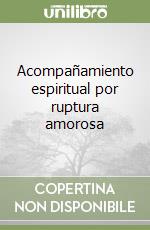 Acompañamiento espiritual por ruptura amorosa libro