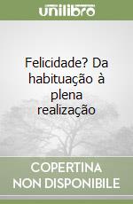 Felicidade? Da habituação à plena realização libro