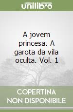 A jovem princesa. A garota da vila oculta. Vol. 1 libro