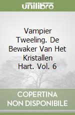 Vampier Tweeling. De Bewaker Van Het Kristallen Hart. Vol. 6 libro